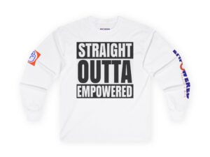 "Straight Outta Empowered" Long Sleeve Tee