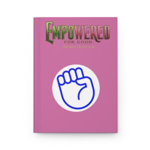Hardcover Journal —  Empowered for Good Motivational Notebook