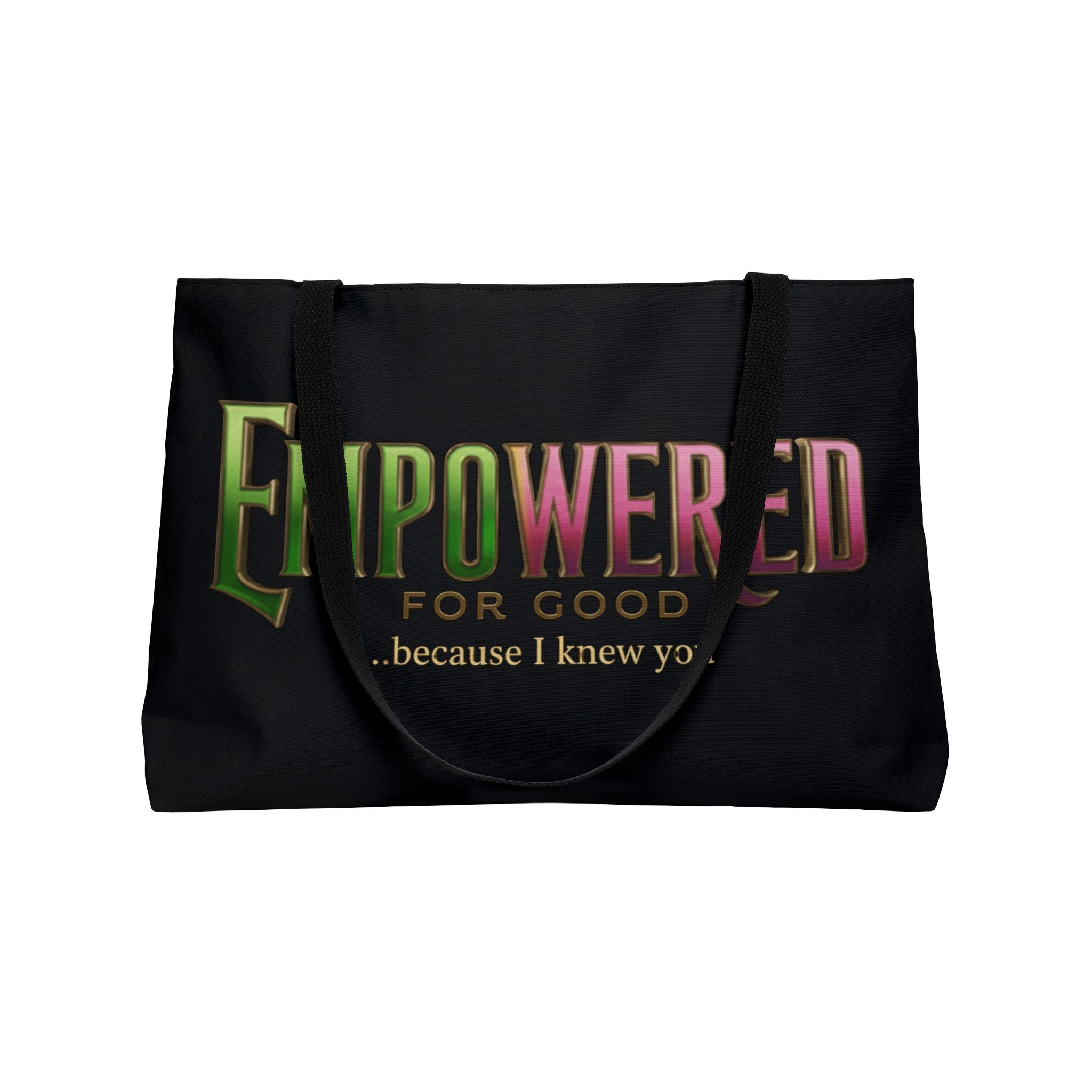 Weekender Tote Bag — "Empowered for Good... because I knew you" Inspirational Carryall - Image 3