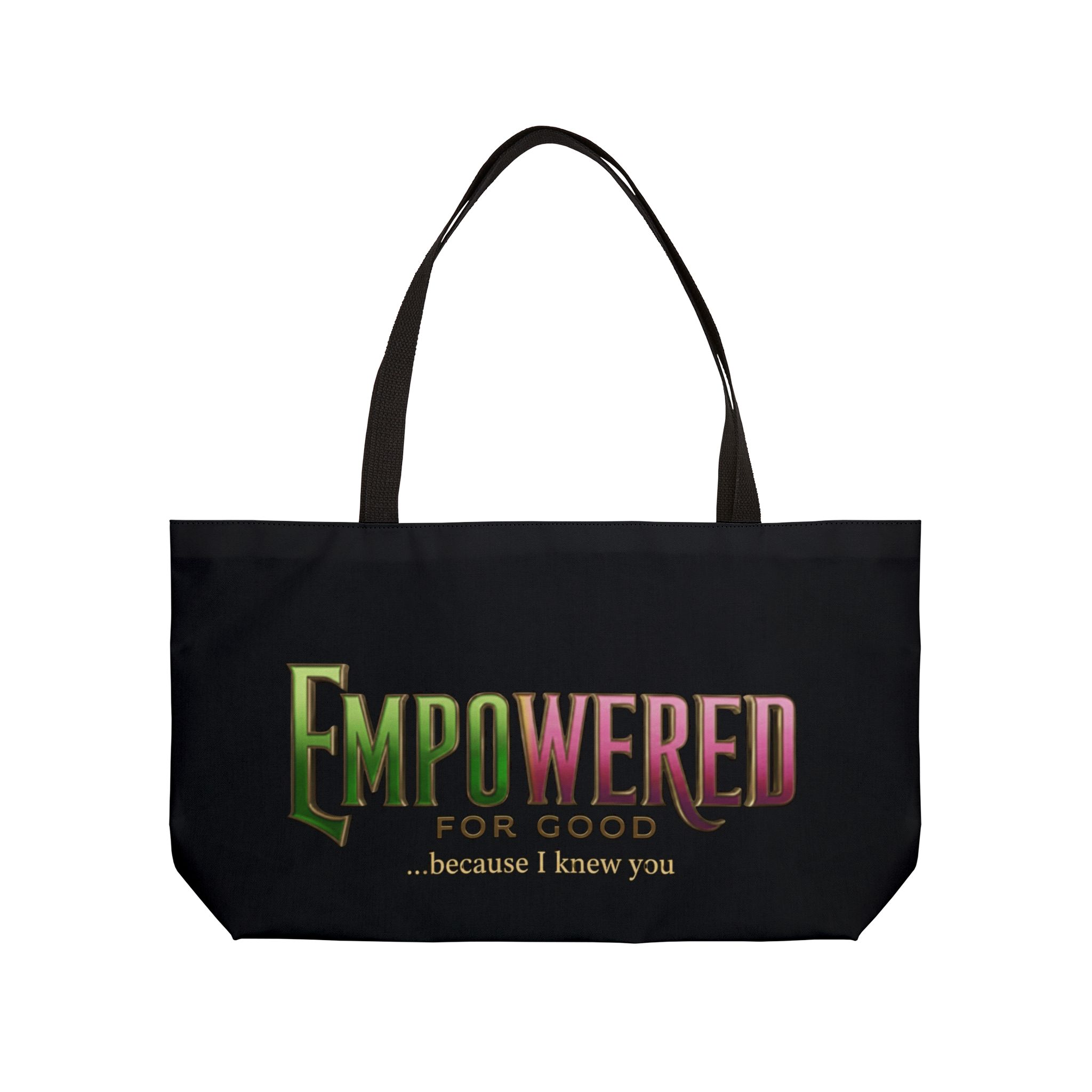 Weekender Tote Bag — "Empowered for Good... because I knew you" Inspirational Carryall - Image 2