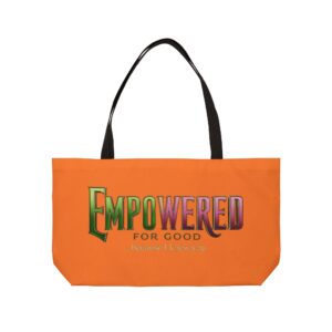 Weekender Tote Bag — "Empowered for Good... because I knew you" Inspirational Carryall